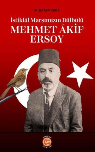 İstiklal Marşımızın Bülbülü: Mehmet Akif Ersoy | Kitap Ambarı