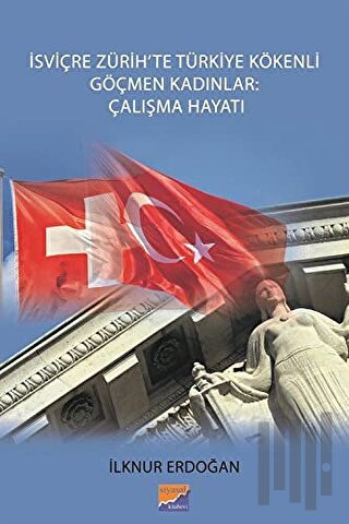 İsviçre Zürih'te Türkiye Kökenli Göçmen Kadınlar: Çalışma Hayatı | Kit