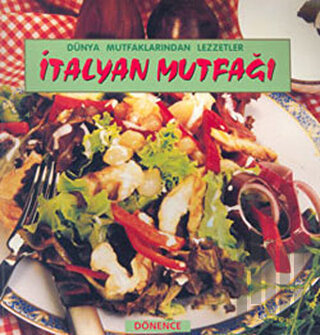 İtalyan Mutfağı Dünya Mutfaklarından Lezzetler