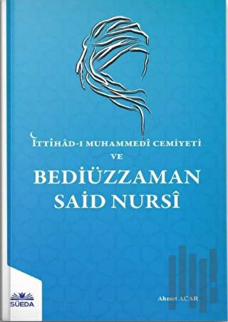 İttihad-ı Muhammedi Cemiyeti Ve Bediüzzaman Said Nursi | Kitap Ambarı