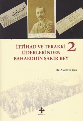 İttihad ve Terakki Liderlerinden Bahaeddin Şakir Bey - 2. Cilt | Kitap