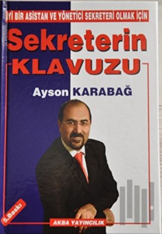 İyi Bir Asistan ve Yönetici Sekreteri Olmak İçin Sekreterin Klavuzu