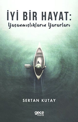 İyi Bir Hayat: Yaşanmışlıkların Yararları