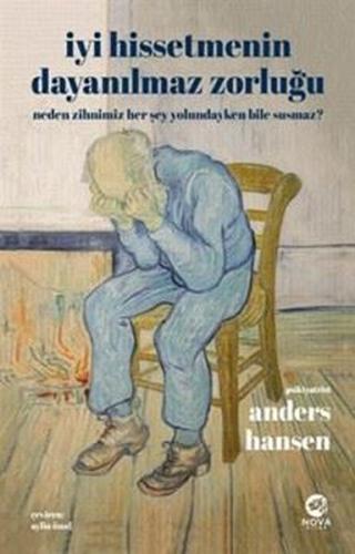 İyi Hissetmenin Dayanılmaz Zorluğu: Neden Zihnimiz Her Şey Yolundayken Bile Susmaz?