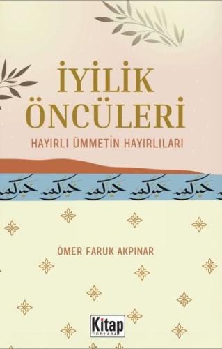 İyilik Öncüleri - Hayırlı Ümmetin Hayırlıları | Kitap Ambarı