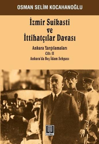 İzmir Suikastı ve İttihatçılar Davası - Ankara Yargılamaları Cilt: 2 |