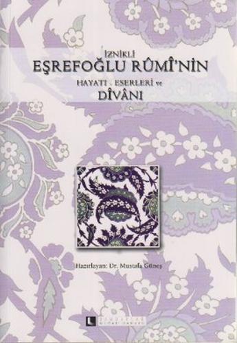 İznikli Eşrefoğlu Rumi'nin Hayatı - Eserleri ve Divanı