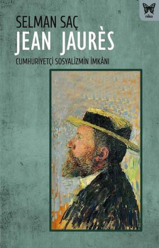 Jean Jaures: Cumhuriyetçi Sosyalizmin İmkanı | Kitap Ambarı