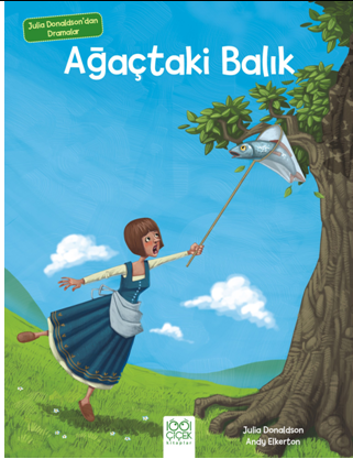 Julia Donaldson'dan Dramalar - Ağaçtaki Balık | Kitap Ambarı