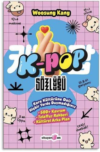 K-Pop Sözlüğü - Kore Kültürüne Dair Hiçbir Yerde Duymadığınız 500 Kavr