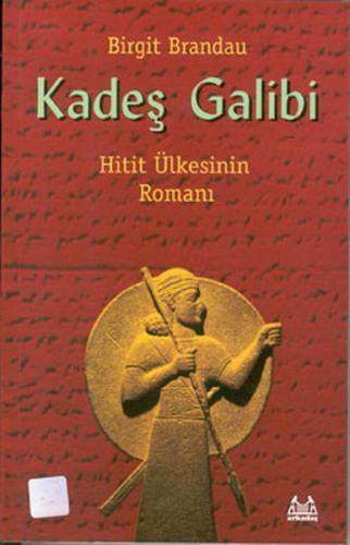 Kadeş Galibi: Hitit Yazılarından Kurgulanmıştır | Kitap Ambarı