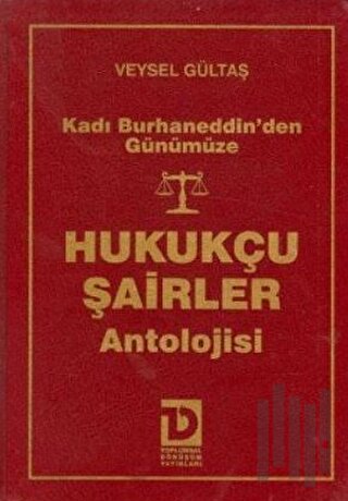 Kadı Burhaneddin’den Günümüze Hukukçu Şairler Antolojisi