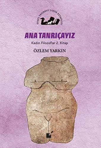 Kadın Filozoflar 2. Kitap - Ana Tanrıçayız (Ciltli)