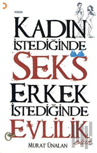 Kadın İstediğinde Seks Erkek İstediğinde Evlilik