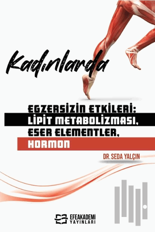Kadınlarda Egzersizin Etkileri: Lipit Metabolizması, Eser Elementler, Hormon