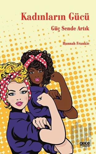 Kadınların Gücü - Güç Sende Artık