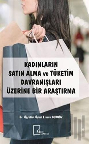 Kadınların Satın Alma ve Tüketim Davranışları Üzerine Bir Araştırma