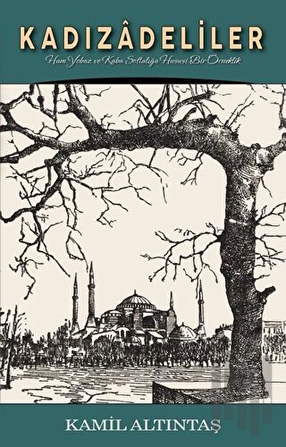 Kadızadeliler: Ham Yobaz ve Kaba Softalığa Hususi Bir Örneklik