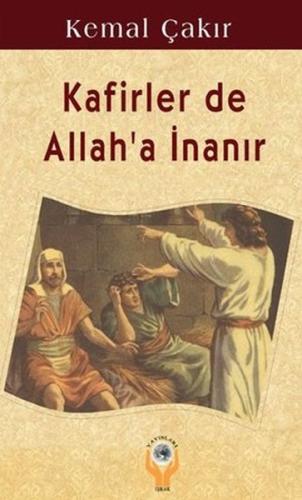 Kafirler de Allah'a İnanır | Kitap Ambarı
