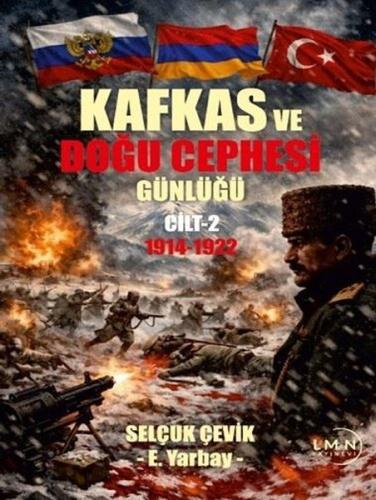 Kafkas Doğu Cephesi Günlüğü 1914 - 1922 Cilt 2