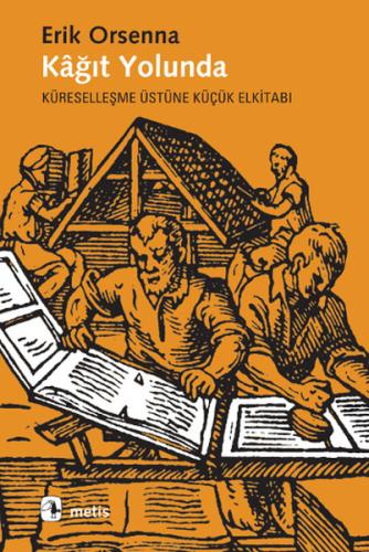 Kağıt Yolunda  Küreselleşmenin Üstüne Küçük Elkitabı