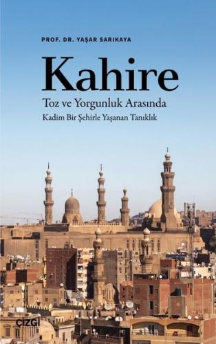 Kahire: Toz ve Yorgunluk Arasında - Kadim Bir Şehirle Yaşanan Tanıklık