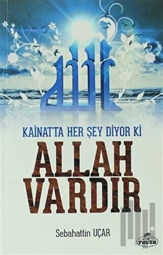 Kainatta Her Şey Diyor Ki Allah Vardır