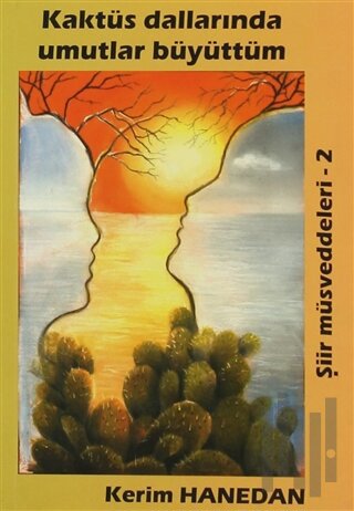Kaktüs Dallarında Umutlar Büyüttüm