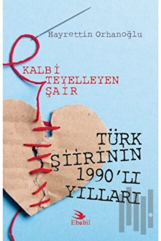Kalbi Teyelleyen Şair Türk Şiirinin 1990'lı Yılları | Kitap Ambarı