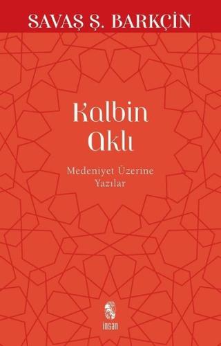 Kalbin Aklı - Medeniyet Yazıları