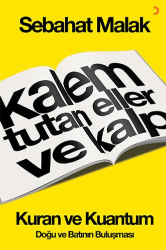 Kalem Tutan Eller ve Kalp Kuran ve Kuantum