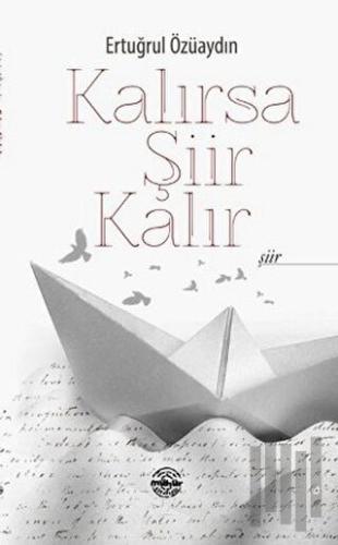 Kalırsa Şiir Kalır | Kitap Ambarı