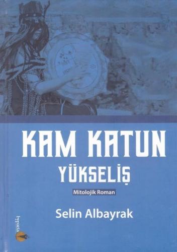 Kam Katun Yükseliş (Ciltli)