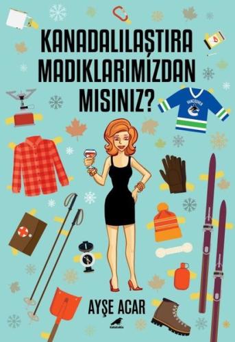 Kanadalılaştıramadıklarımızdan mısınız?
