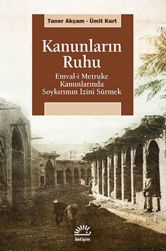 Kanunların Ruhu - Emval-i Metruke Kanunlarında Soykırımın İzini Sürmek