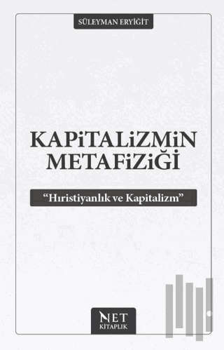 Kapitalizmin Metafiziği (Hıristiyanlık Ve Kapitalizm)