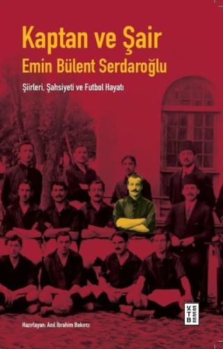 Kaptan ve Şair: Şiirleri, Şahsiyeti ve Futbol Hayatı
