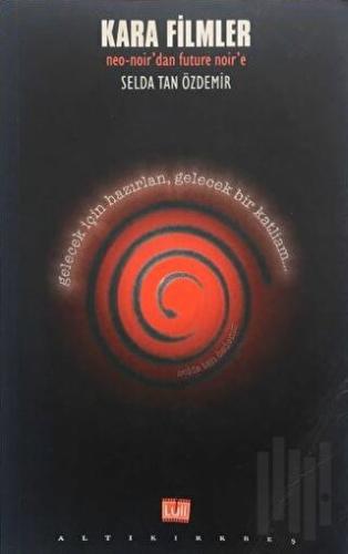 Kara Filmler neo-noir’dan future noir’e Gelecek İçin Hazırlan Gelecek 