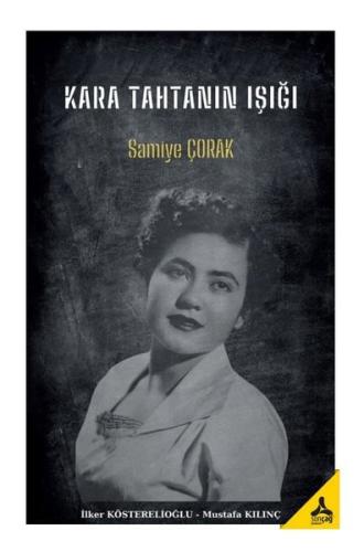 Kara Tahtanın Işığı: Samiye Çorak | Kitap Ambarı