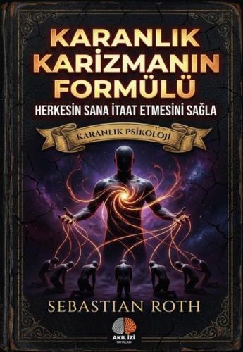 Karanlık Karizmanın Formülü  -  Karanlık Psikoloji