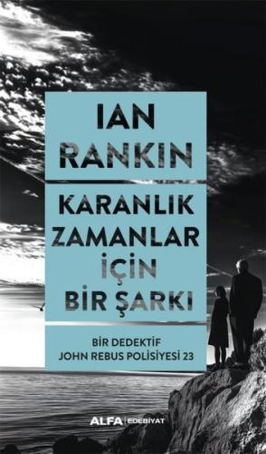 Karanlık Zamanlar İçin Bir Şarkı - Bir Dedektif John Rebus Polisiyesi 23