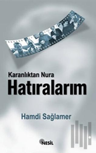Karanlıktan Nur`a Hatıralarım