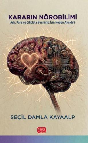 Kararın Nörobilimi - Aşk Para ve Çikolata Beynimiz İçin Neden Aynıdır?