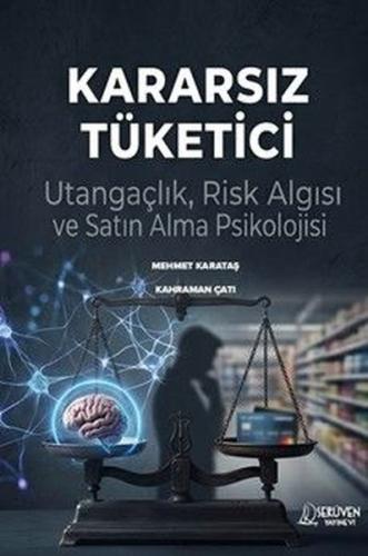 Kararsız Tüketici - Utangaçlık Risk Algısı ve Satın Alma Psikolojisi