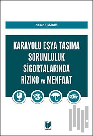 Karayolu Eşya Taşıma Sorumluluk Sigortalarında Riziko ve Menfaat