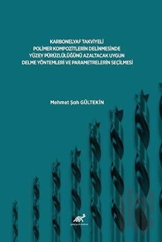 Karbonelyaf Takviyeli Polimer Kompozitlerin Delinmesinde Yüzey Pürüzlülüğünü Azaltacak Uygun Delme Yöntemleri Ve Parametrelerin Seçilmesi