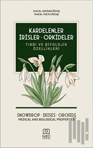 Kardelenler, İrisler, Orkideler Tıbbi ve Biyolojik Özellikleri