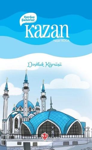 Kardeş Şehirler: Kazan - Dostluk Köprüsü