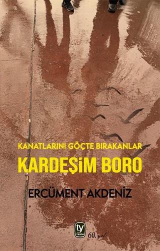 Kardeşim Boro - Kanatlarını Göçte Bırakanlar