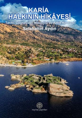 Karia Halkının Hikayesi - Tarihi Coğrafyası Mitolojisi ve Antik Kentleri